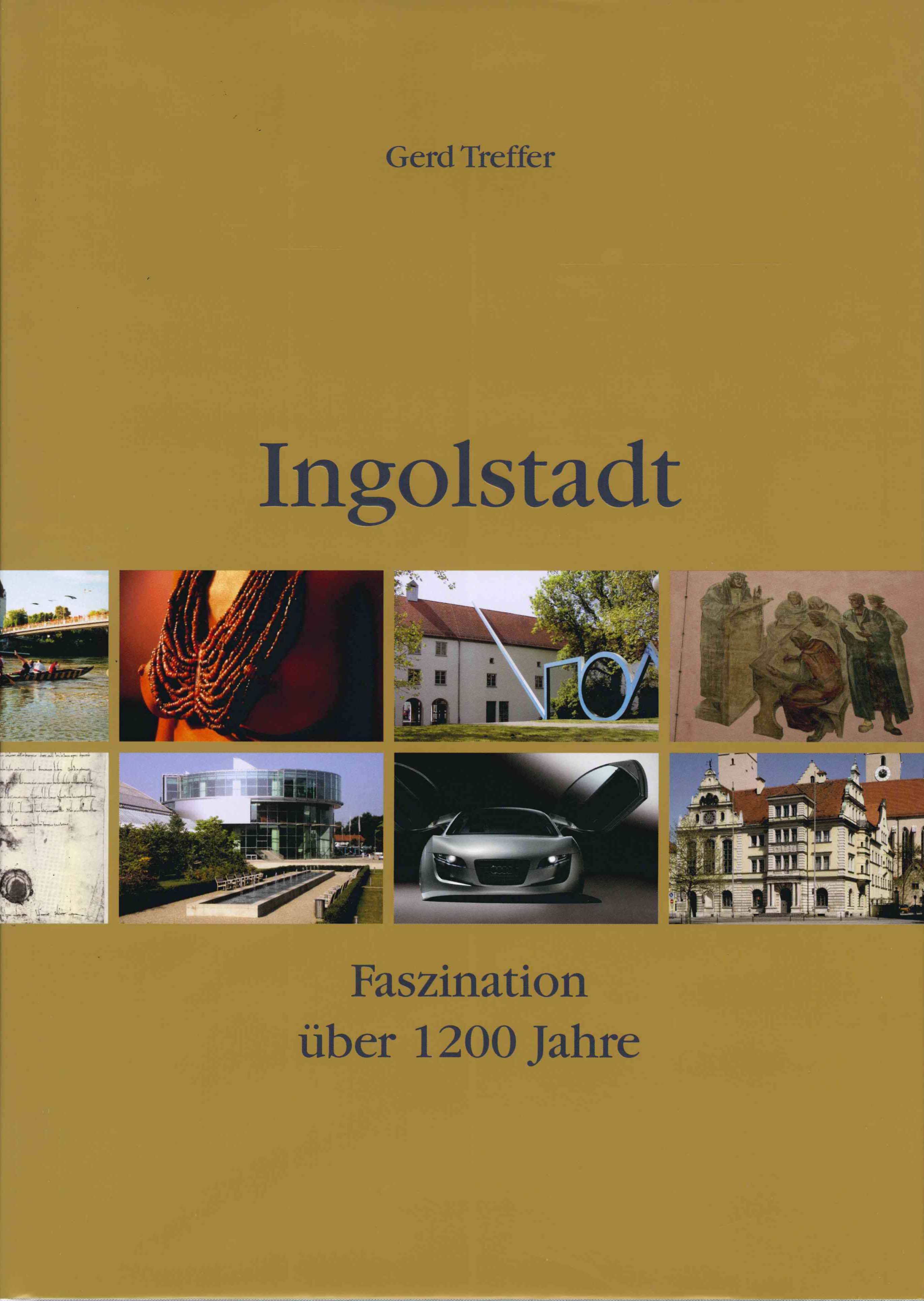 Ingolstadt - Faszination über 1200 Jahre