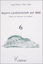 Bayerns Landwirtschaft seit 1800, Band 6