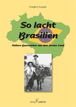 So lacht Brasilien - Heitere Geschichten aus dem fernen Land