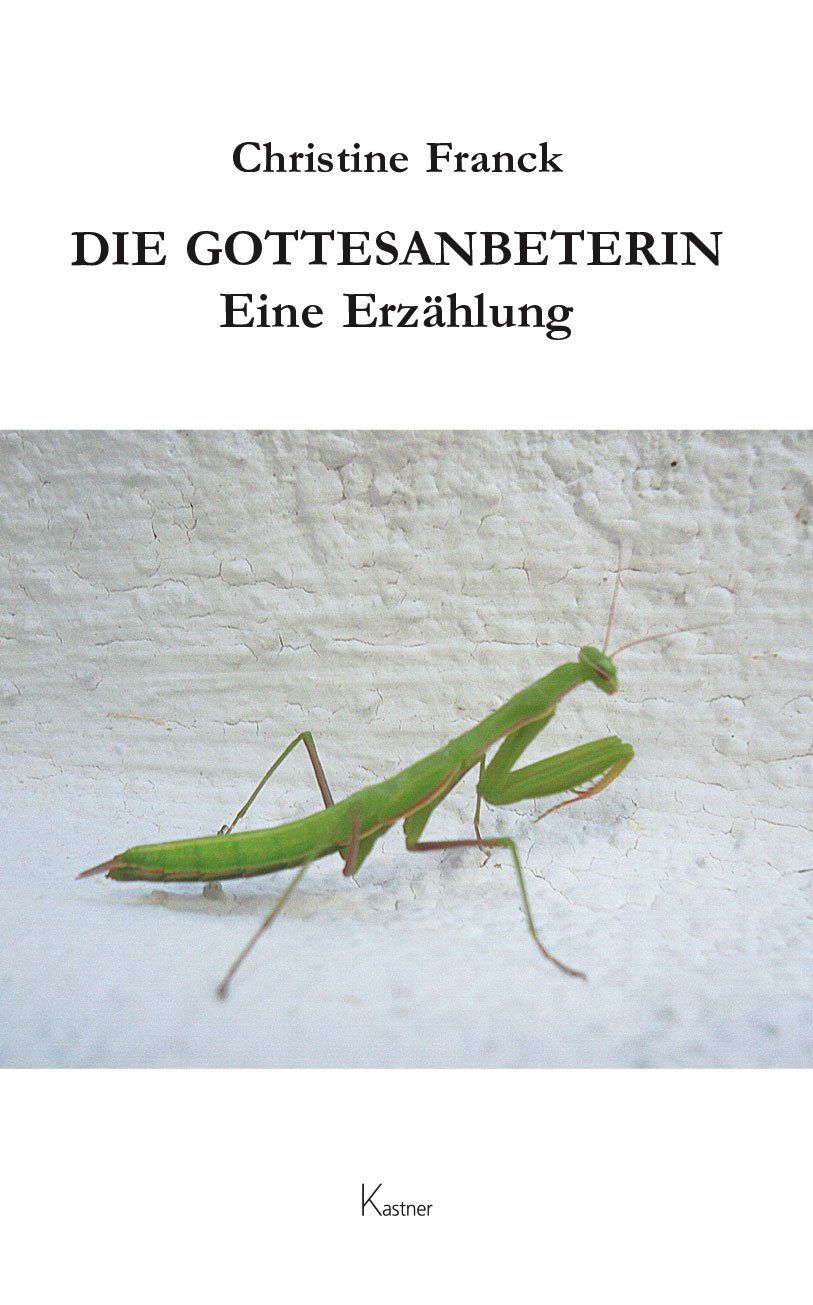 Die Gottesanbeterin - Eine Erzählung