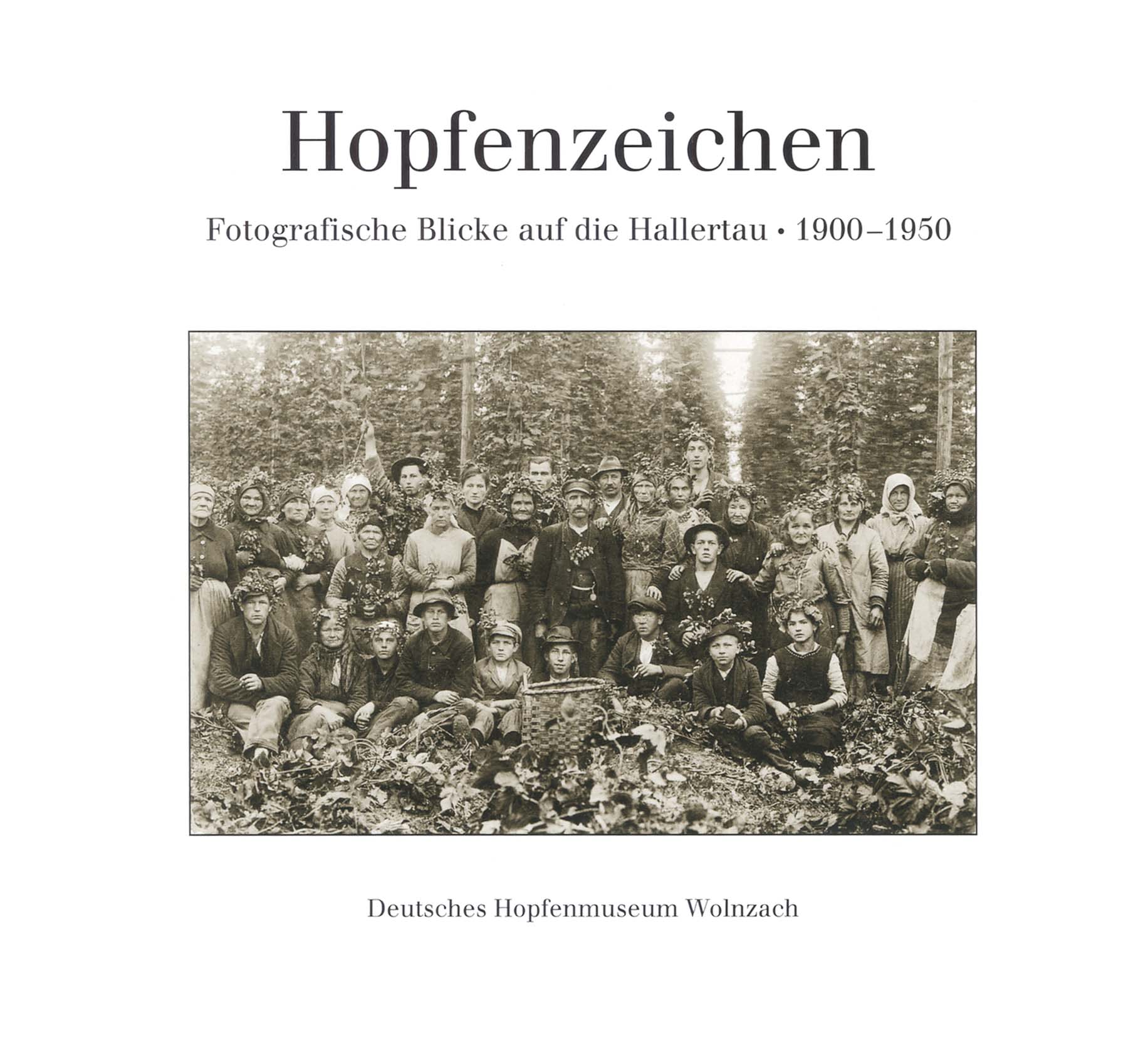 Hopfenzeichen - Fotografische Blicke auf die Hallertau, 1900-1950