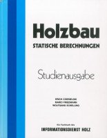 Holzbau, Statische Berechnungen - Studienausgabe Holzbau, Statische Berechnungen - Studienausgabe