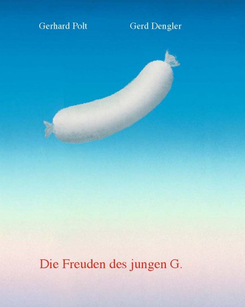 Die Freuden des jungen G. - Gerhard Polt, Gerd Dengler