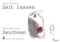 Zeit lassen - Kunst sehen durch Zeichnen. Heft 4 Zeit lassen - Kunst sehen durch Zeichnen. Heft 4