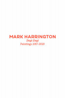 Mark Harrington. Degi-Degi. Paintings 2017-2020 Mark Harrington. Degi-Degi. Paintings 2017-2020