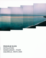 Fridhelm Klein - Installation: Wandlung - Feuer - Aquarelle, Kreta 2005