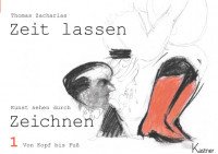 Zeit lassen - Kunst sehen durch Zeichnen. Heft 1 Zeit lassen - Kunst sehen durch Zeichnen. Heft 1