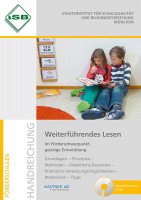 Handreichung - Weiterführendes Lesen im Förderschwerpunkt geistige Entwicklung Handreichung - Weiterführendes Lesen im Förderschwerpunkt geistige Entwicklung